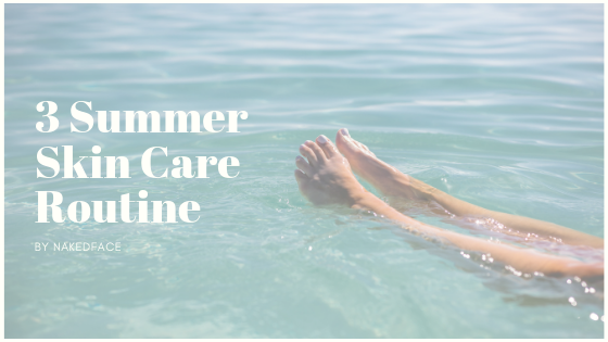 3 Summer Skin Care Routine